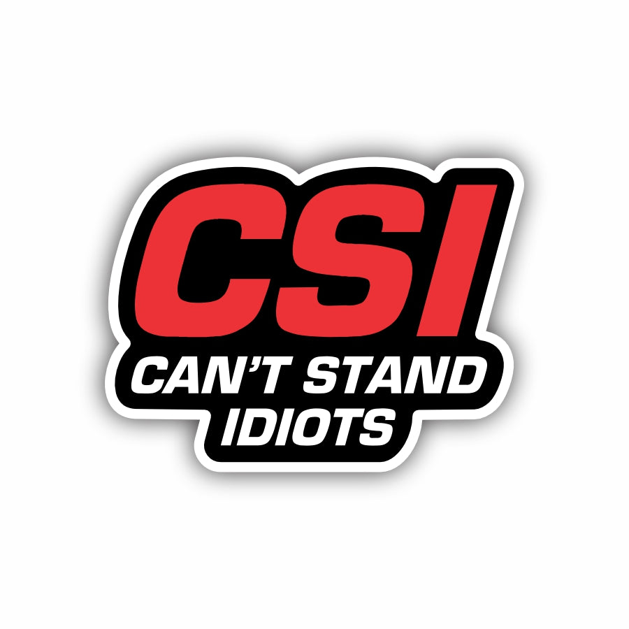 CSI Can't Stand Idiots