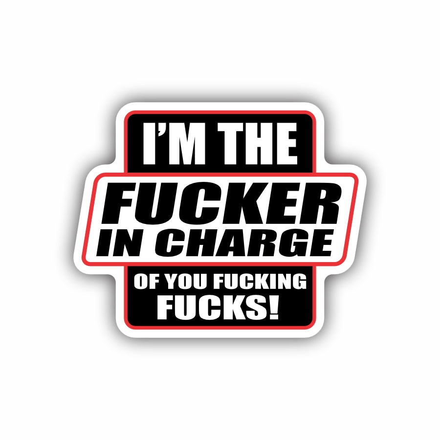 I'm The Fucker in Charge