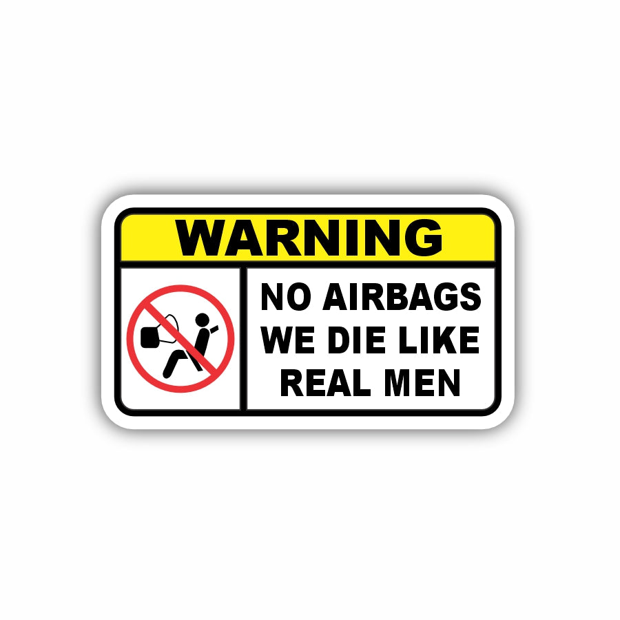 Warning No Airbags, We Die Like Real Men