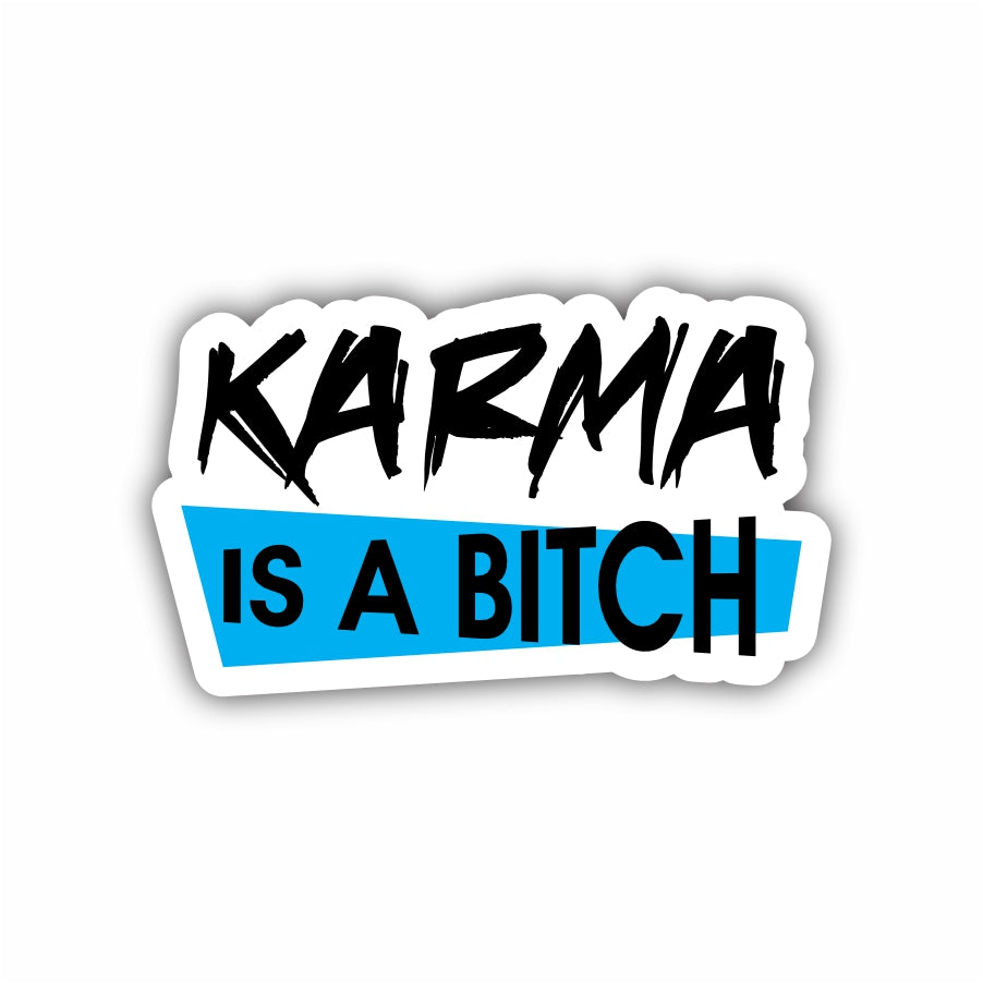 Karma Is A Bitch