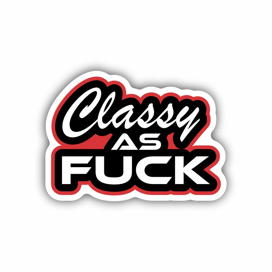 Classy As Fuck