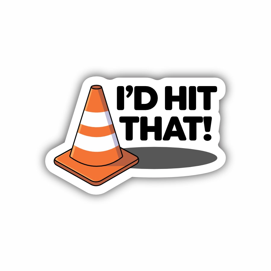 I'D Hit That!