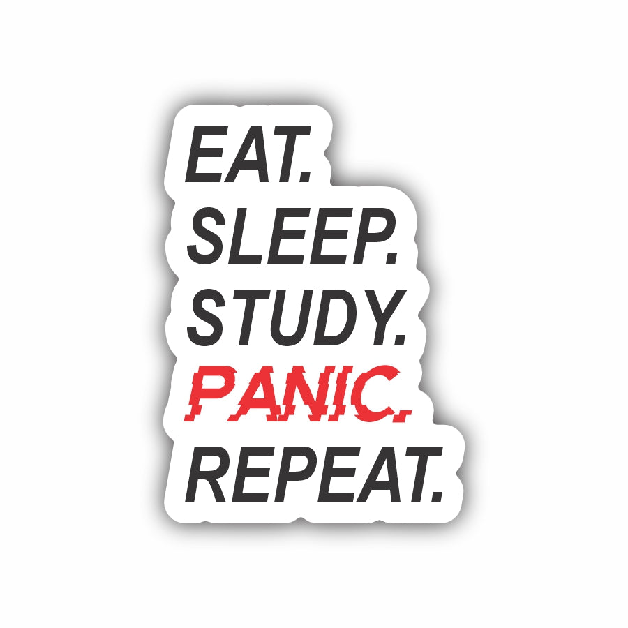 Eat Sleep Study Panic Repeat