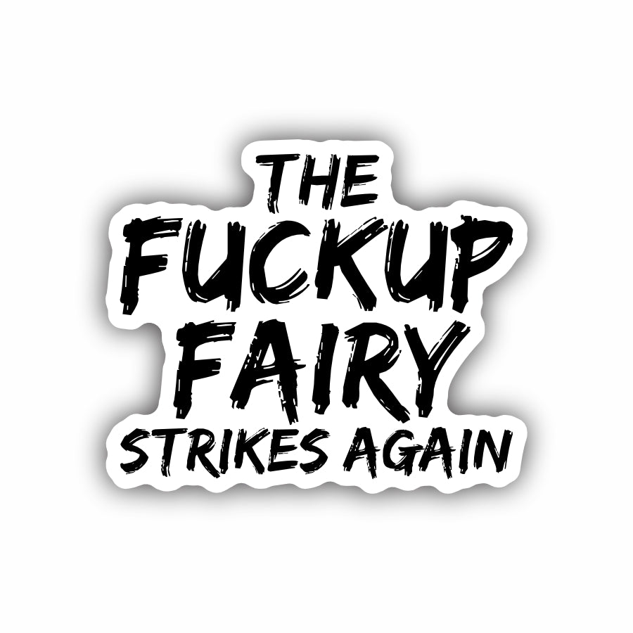 The Fuckup Fairy Strikes Again