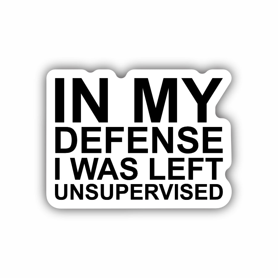 In My Defense I Was Left Unsupervised