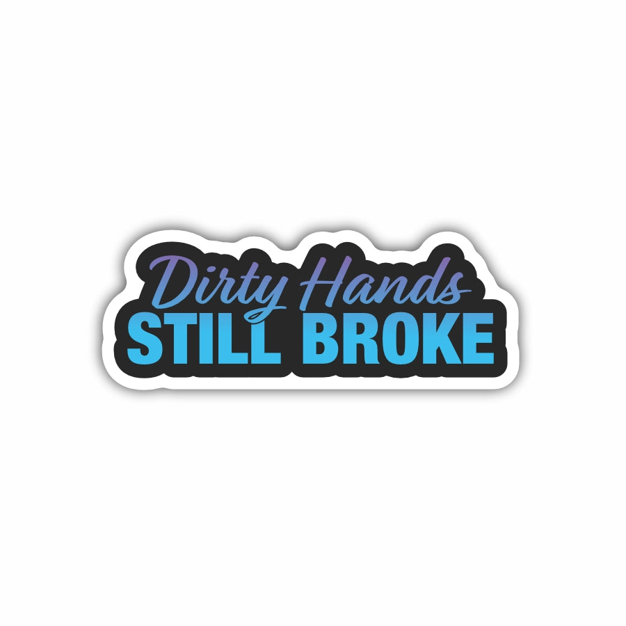 Dirty Hands Still Broke