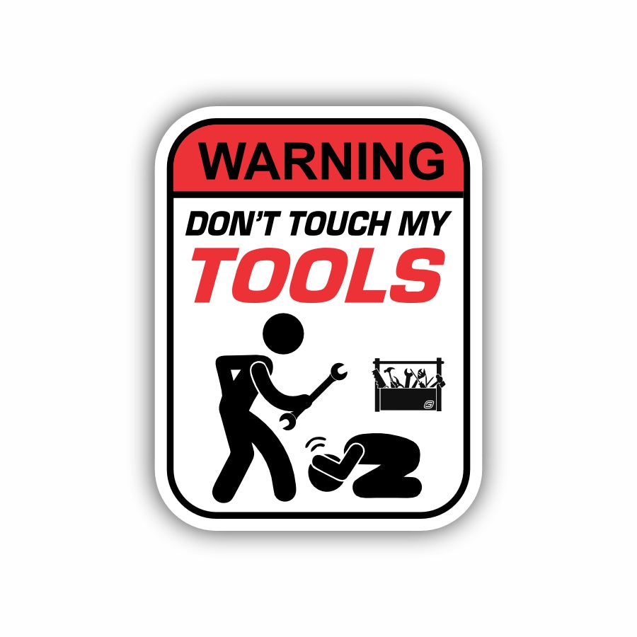 Warning Don't Touch My Tools