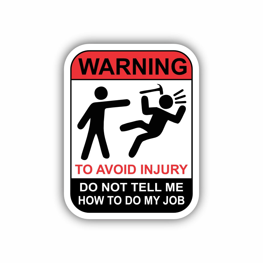 To Avoid Injury Do Not Tell Me How to Do My Job